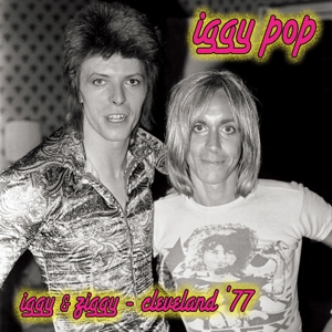 Pop, Iggy & David Bowie - Iggy & Ziggy - Cleveland '77