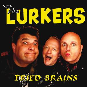 Lurkers - Fried Brains