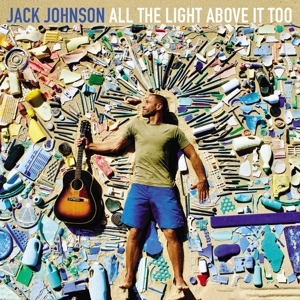 Johnson, Jack - All The Light Above It Too