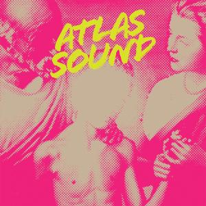Atlas Sound - Let The Blind Lead Those Who Can Se