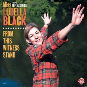 Miss Ludella Black & The Masonics - From This Witness Stand