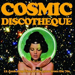 Various - Cosmic Discotheque Vol.1: Disco Funk Gems From The 70s