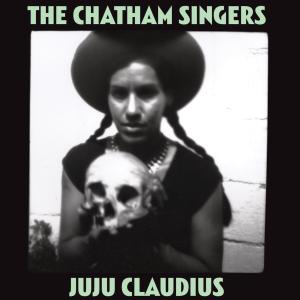 Chatham Singers, The - Ju Ju Claudius