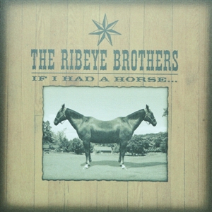 Ribeye Brothers, The - If I Had A Horse...
