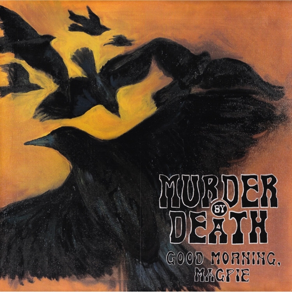 Murder By Death - Good Morning Magpie (deluxe) (200 Gr)