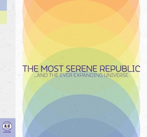 Most Serene Republic - And The Ever Expanding Universe