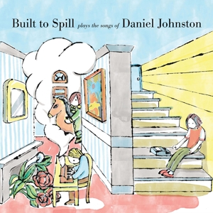 Built To Spill - Play The Songs Of Daniel Johnston