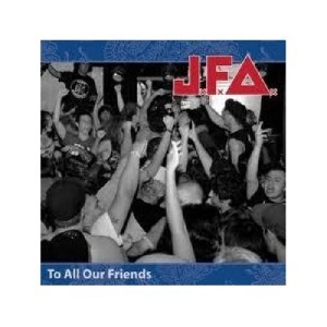 Jfa - To All Our Friends