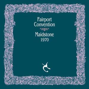 Fairport Convention - Maidstone 1970 (180 Gr)