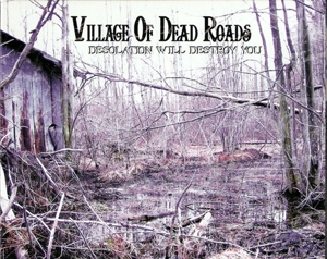 Village Of Dead Roads - Desolation Will Destroy You