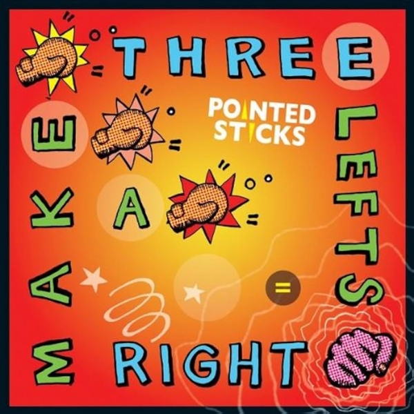 Pointed Sticks - Three Lefts Make A Right