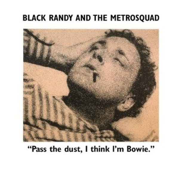 Black Randy & The Metrosquad - Pass The Dust, I Think I'm Bowie