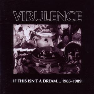 Virulence - If This Isn't A Dream (1985-89)