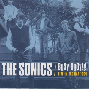 Sonics, The - Busy Body!!! Live In Tacoma 1964