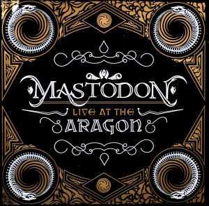 Mastodon - Live At The Aragon