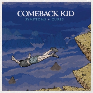 Comeback Kid - Symptoms + Cures