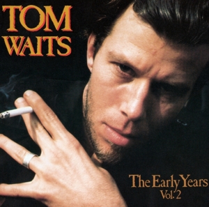 Waits, Tom - The Early Years Vol.2
