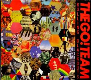 Go! Team, The - Rolling Blackouts