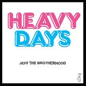 Jeff The Brotherhood - Heavy Days