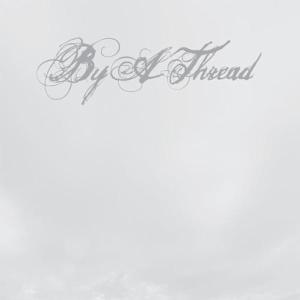 By A Thread - By A Thread