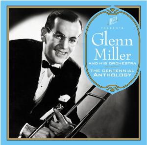 Miller, Glenn & His Orchestra - The Centennial Anthology