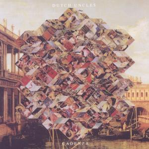 Dutch Uncles - Cadenza