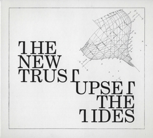 New Trust, The - Upset The Tides