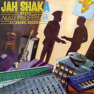 Jah Shaka -& Mad Professor- - Jah Shaka Meets Mad Professor