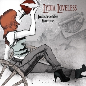 Loveless, Lydia - Indestructible Machine
