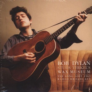 Dylan, Bob - Studs Terkel's Wax Museum