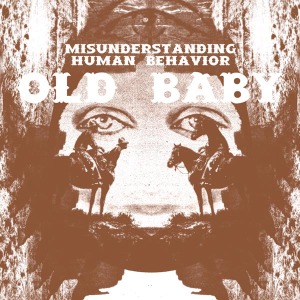 Old Baby - Misunderstanding Human Behavior