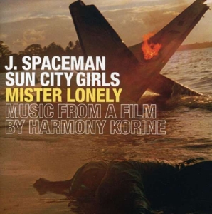 J. Spaceman & Sun City Girls - Mister Lonely: A Film By Harmony Korine
