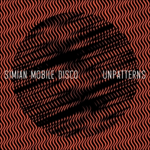 Simian Mobile Disco - Unpatterns (180 Gr)