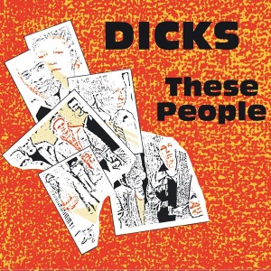 Dicks - These People