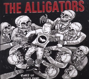 Alligators, The - Time's Up, You're Dead