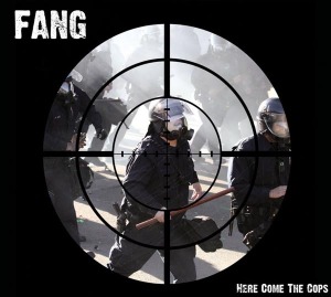 Fang - Here Come The Cops