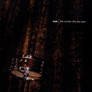 Low - The Curtain Hits The Cast