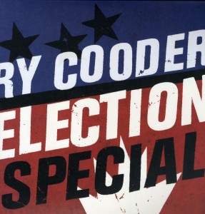 Cooder, Ry - Election Special