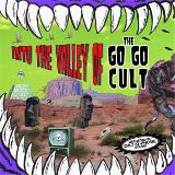 Go Go Cult, The - Into The Valley Of...