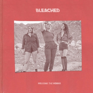 Bleached - Welcome The Worms