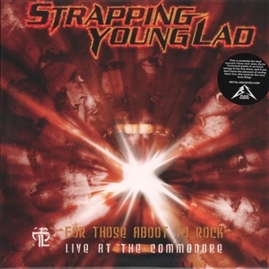 Strapping Young Lad - For Those Aboot To Rock (live At The Commodore)
