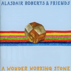 Roberts, Alasdair & Frien - A Wonder Working Stone
