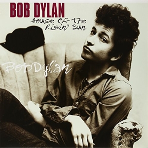 Dylan, Bob - House Of The Risin' Sun