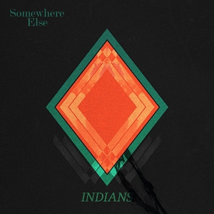 Indians - Somewhere Else
