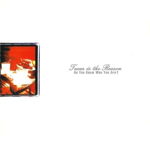 Texas Is The Reason - Do You Know Who You Are?: The Complete Collection
