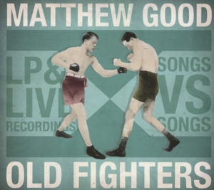 Good, Matthew - Old Fighters