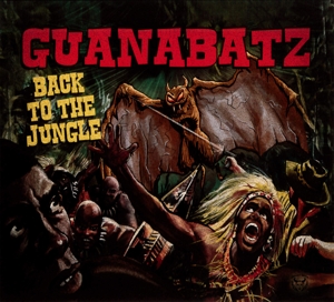 Guana Batz - Back To The Jungle