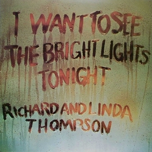 Thompson, Richard & Linda - I Want To See The Bright Lights Tonight (180 Gr)