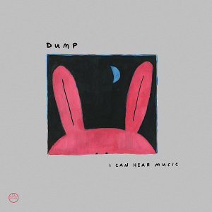 Dump - I Can Hear Music (special Edition)