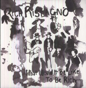 Ristagno, Rich - What Would It Be Like To